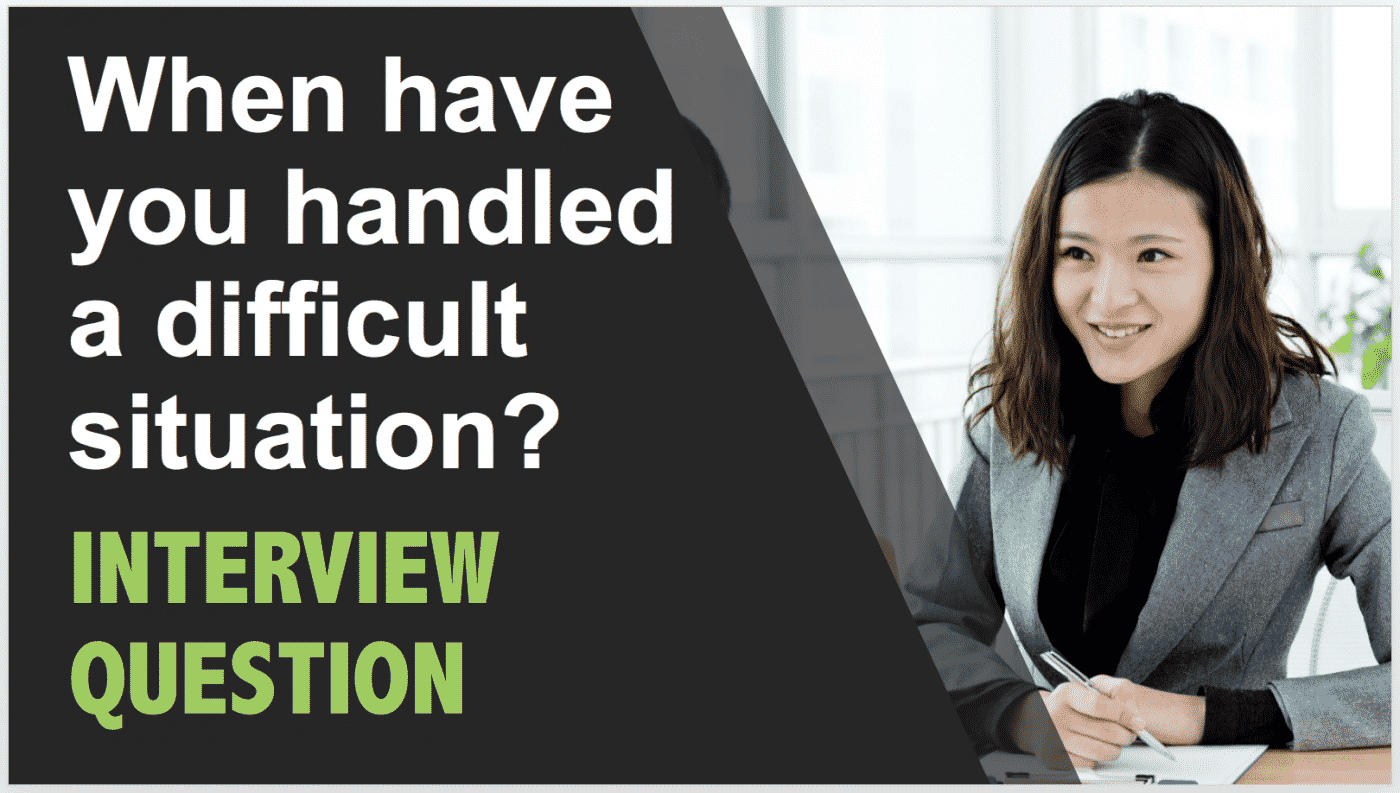 When Have You Handled A Difficult Situation Interview Question