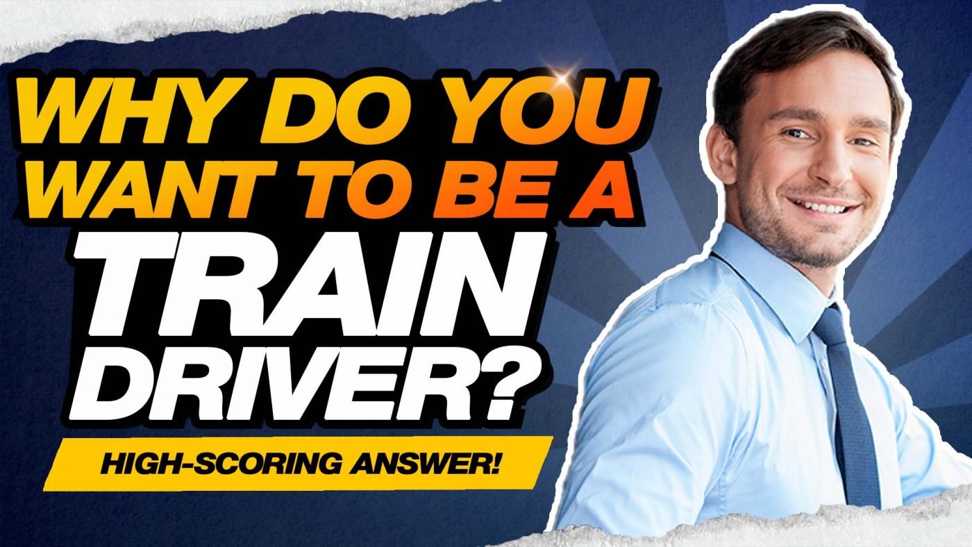 WHY DO YOU WANT TO BE A TRAIN DRIVER? (GREAT ANSWER to this Trainee Train Driver INTERVIEW QUESTION)