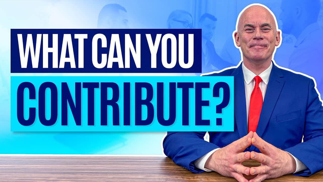 WHAT CAN YOU CONTRIBUTE TO THE COMPANY?