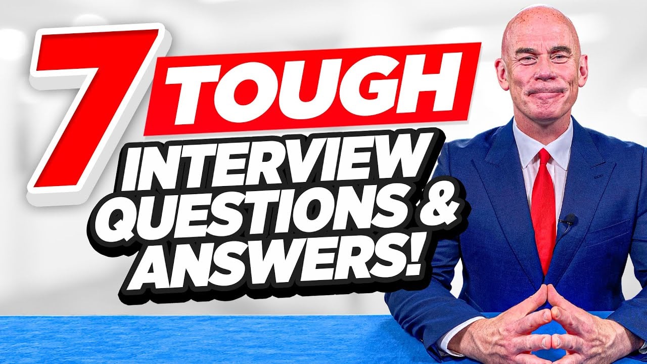 7 TOUGH INTERVIEW QUESTIONS AND ANSWERS!