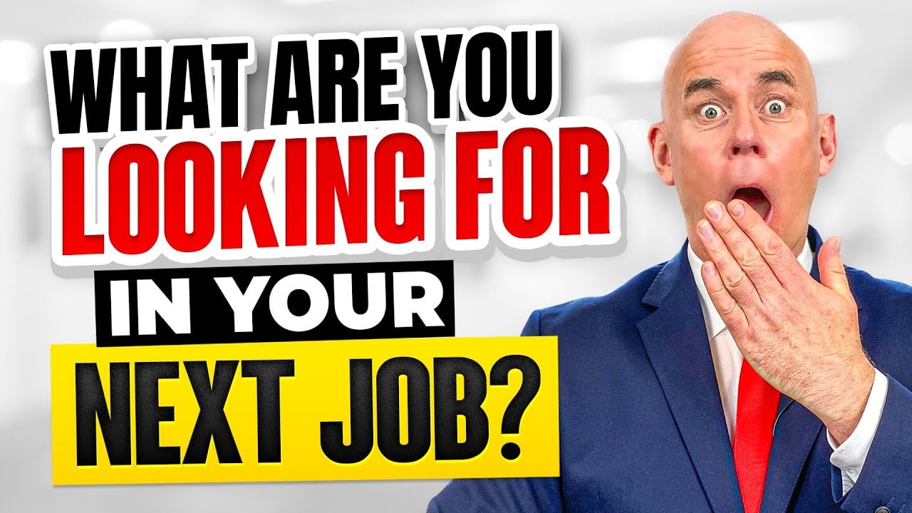 what are you looking for in your new job