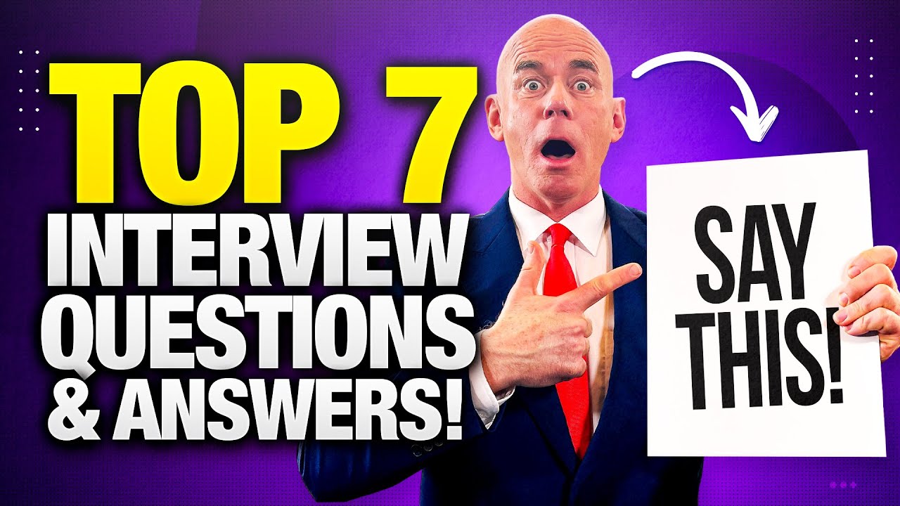 TOP 7 INTERVIEW QUESTIONS & ANSWERS FOR 2023!