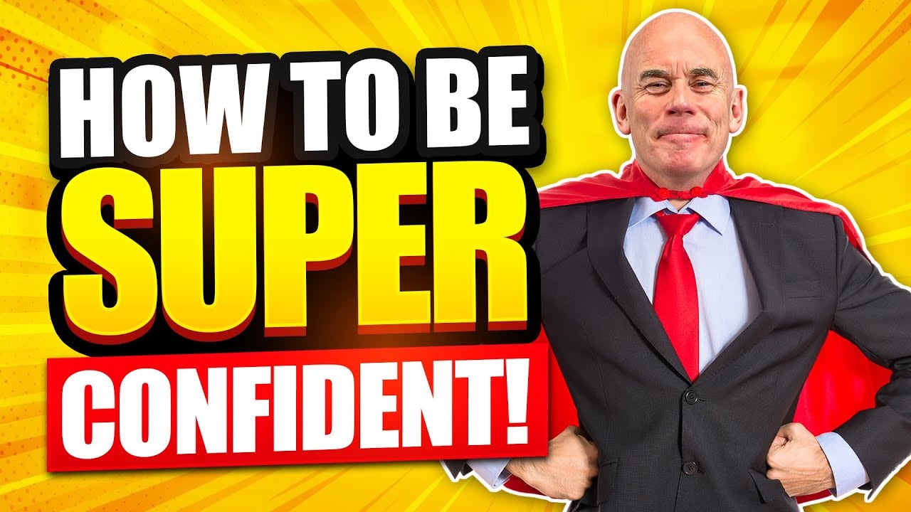 How to be super confident